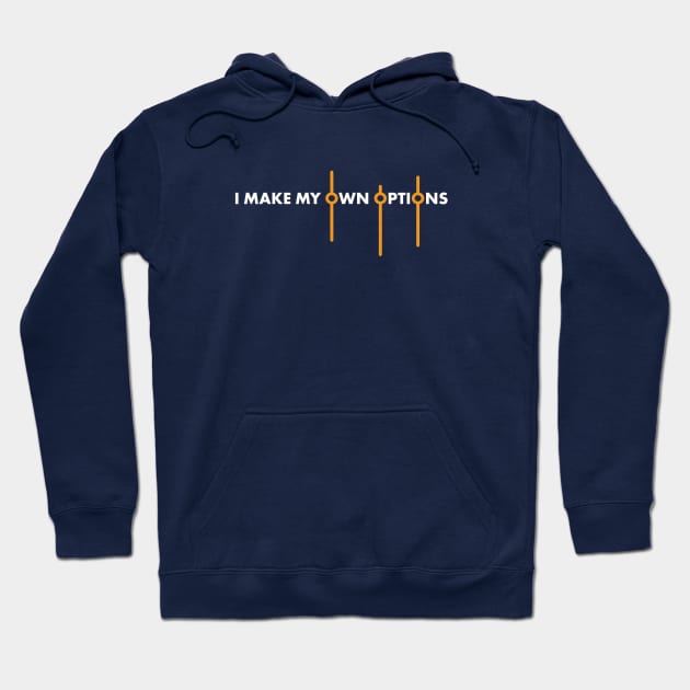 I Make My Own Options Hoodie by VicEllisArt